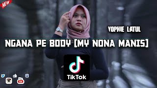 NGANA PE BODY ( MY NONA MANIS ) Lagu Acara Poco - Poco ( Remix Arjhun Kantiper )