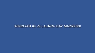 windows 93 v3 launch day mayhem