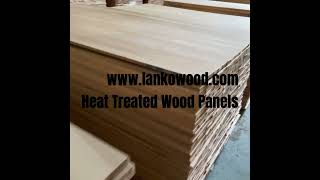 Heat Treated Wood Panel made in Lankowood