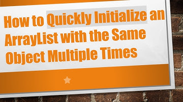 How to Quickly Initialize an ArrayList with the Same Object Multiple Times