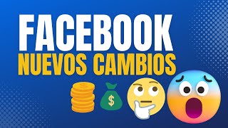 Facebook nos explica los nuevos cambios (Páginas, alcance, monetización)