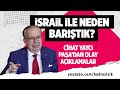 TÜRKİYE İSRAİL İLE NEDEN BARIŞTI? CİHAT YAYCI PAŞA ANLATIYOR...