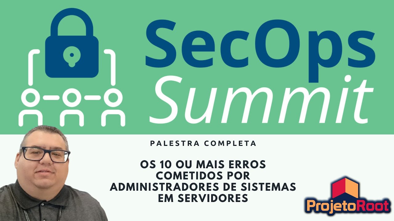 SecOps Summit 2025 - Os 10 ou mais erros cometidos por administradores de sistemas em servidores