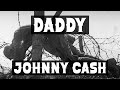 DADDY JOHNNY CASH Remembering Fathers Passed On Happy Fathers Day DADDY JOHNNY CASH Remembering Fathers Passed On Happy Fathers Day