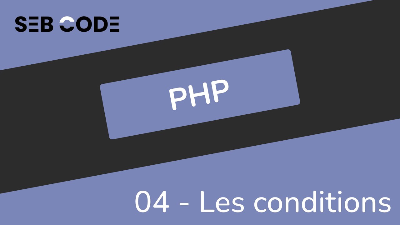 Formation PHP pour débutant - 04 - Les conditions - YouTube