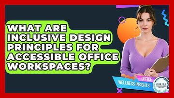 What Are Inclusive Design Principles For Accessible Office Workspaces? - Office Wellness Insights
