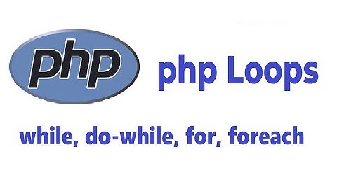 PHP Loops | while loop | do-while loop | for loop | foreach loop | php for beginners