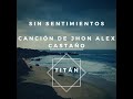 Sin Sentimientos &quot;Letra-lyrics&quot; (Jhon Alex Castaño). #jhonalexcastaño.