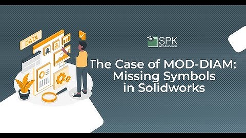 Fix Missing Symbols in SolidWorks: MOD DIAM