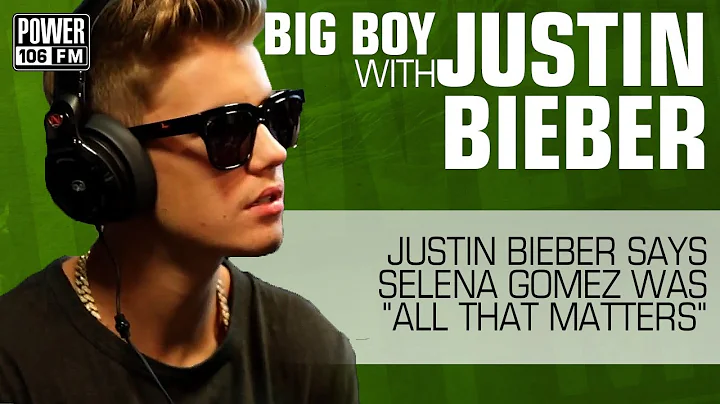 Justin Bieber: Selena Gomez was "All That Matters"