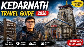 Kedarnath Yatra 2026 Complete Travel Guide | Registration, Budget, Route & Tips