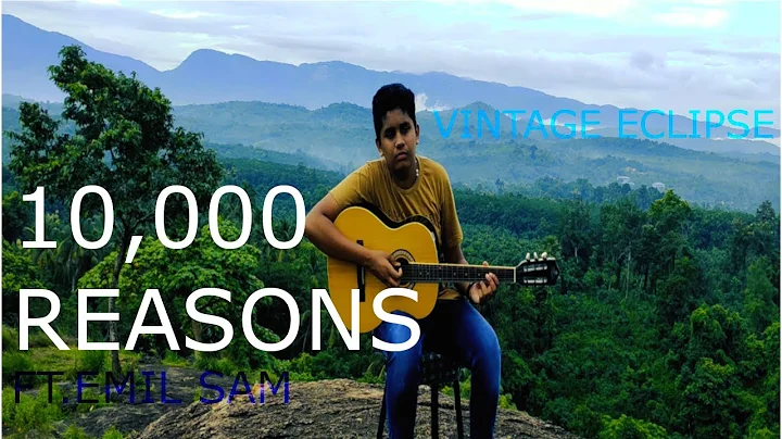 10,000 REASONS || FT.EMIL SAM ||