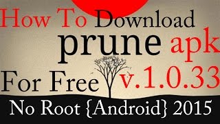 How To Download Prune Apk v1.0.33 {2015}