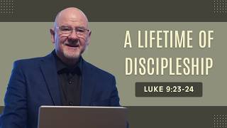 A Lifetime of Discipleship (Elder Keith Temple) | July 27