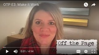 Off the Page #3: Make it Work