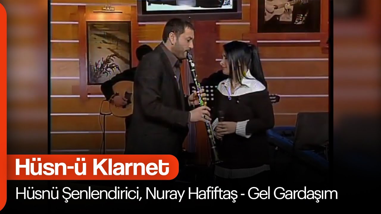 Hüsnü Şenlendirici, Nuray Hafiftaş - Gel Gardaşım (Hüsn-ü Klarnet)