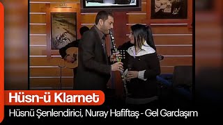 Hüsnü Şenlendirici, Nuray Hafiftaş - Gel Gardaşım (Hüsn-ü Klarnet) Resimi