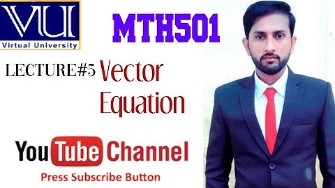 MtH501 Lecture#5 Vector Equation |Linear Algebra|