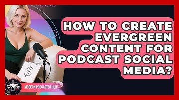 How To Create Evergreen Content For Podcast Social Media? - Modern Podcaster Hub