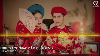 Xin Má Rước Dâu Remix ft Kiệu Hoa Remix - Em Là Nhất Miền Tây Remix - Full Track Nhạc Đám Cưới Remix