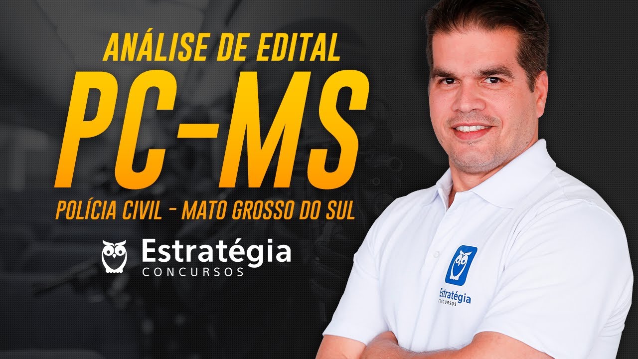 Concurso PC-MS: Análise de Edital para Delegado, Escrivão e Investigador