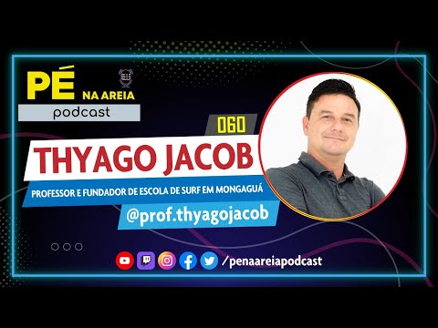 THYAGO JACOB - Pé na Areia Podcast #60