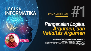 Logika Informatika #1 - Pengenalan Logika, Argumen dan Validitas Argumen