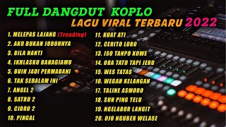 MELEPAS LAJANG - FULL DANGDUT KOPLO LAGU VIRAL TERBARU 2022 | MELEPAS LAJANG - AKU BUKAN JODOHNYA