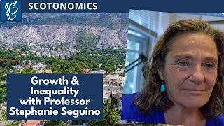 SCOTONOMICS Ep: 98 Inequality & Economic Growth