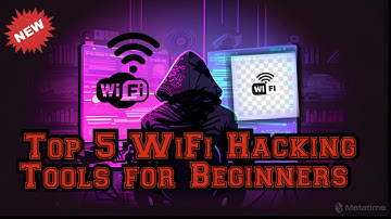 Top 5 WiFi Hacking Tools for Ethical Hacking Beginners