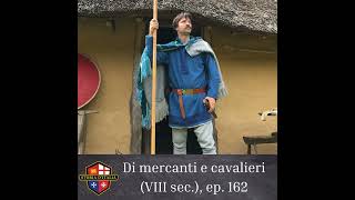 Di mercanti e cavalieri (VIII secolo), ep. 162