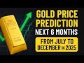 Gold Price Prediction Next 6 Months from July to December in 2025