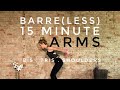 15 Minute Barre(less) Arms : Biceps, Triceps, Shoulders | with Lower Body