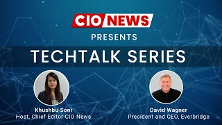 CIO News | Tech Talk Series | Everbridge | David Wagner