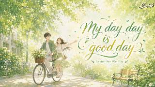 [Vietsub] My day day is good day - Là Ánh Sao Đêm Đây | My day day is good day (我日日是好日) - 是晚星呀