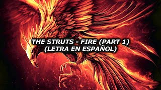 The Struts  - Fire (Part 1) [Letra En Español]