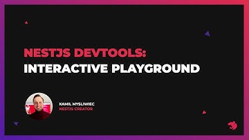 NestJS Devtools: Interactive Playground Use Cases with Kamil Mysliwiec