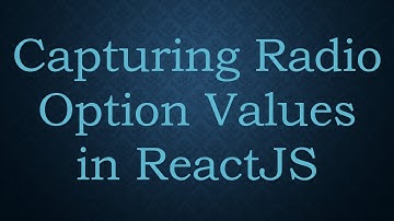 Capturing Radio Option Values in ReactJS