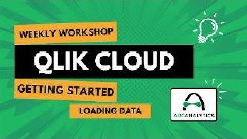 Weekly Qlik Workshop: Loading Data into Qlik Cloud