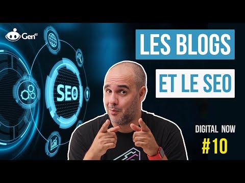 Digital Now#10 Pourquoi un Blog est important pour le SEO