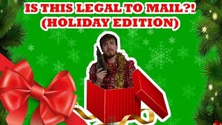 IS THIS LEGAL TO MAIL?! (HOLIDAY EDITION)