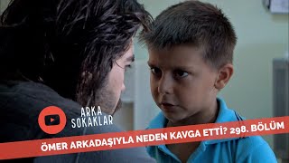 Ömer Arkadaşıyla Neden Kavga Etti? 298 Bölüm