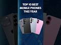 Top 10 Best Mobile Phones This Year 2025