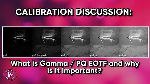 Calibration Discussion: What is gamma/ PQ EOTF and why is it important? | AVForums Podcast 13-Jun-22