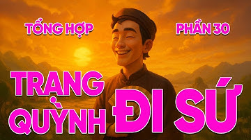 [Tổng Hợp] Trạng Quỳnh Đi Sứ Khiến Thiên Hạ Tâm Phục - Khẩu Phục | Cười Mà Thắng Cả Triều Tàu
