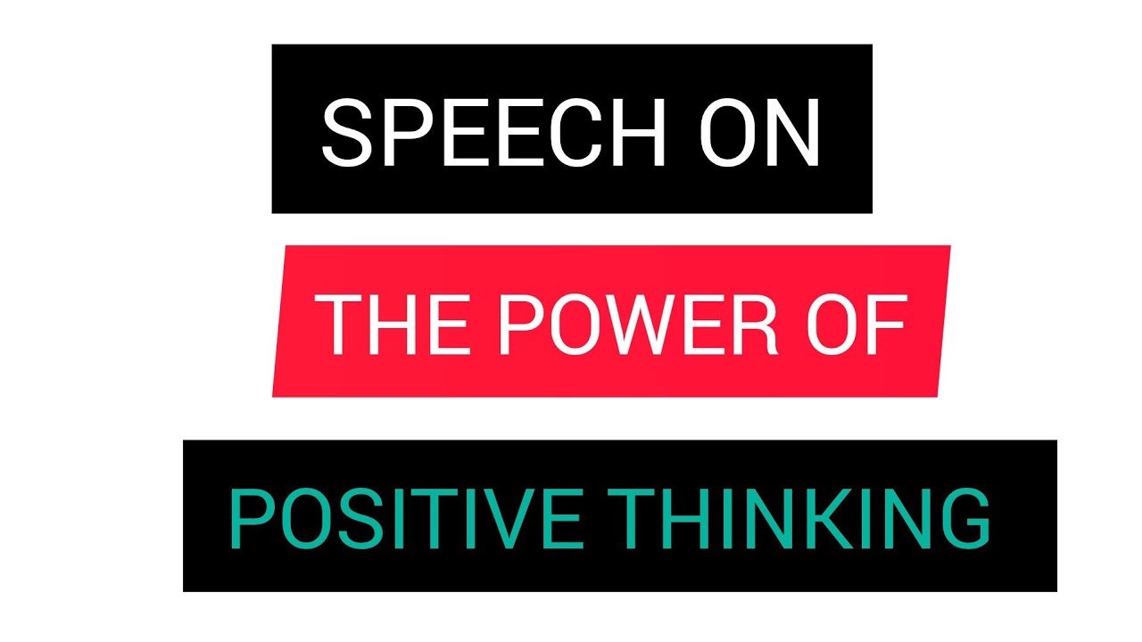 Speech on The power of positive thinking/the power of positive thinking ...