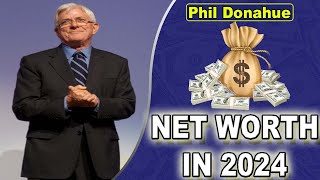 Phil Donahue Net Worth 2024 {Aug 2024} Who was Phil Donahue? | Check Salary, Biography, Assets | 😲😲