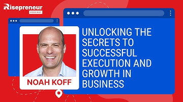 Unlocking Business Success: Proven Strategies for Execution & Growth with Expert Noah Koff #scale