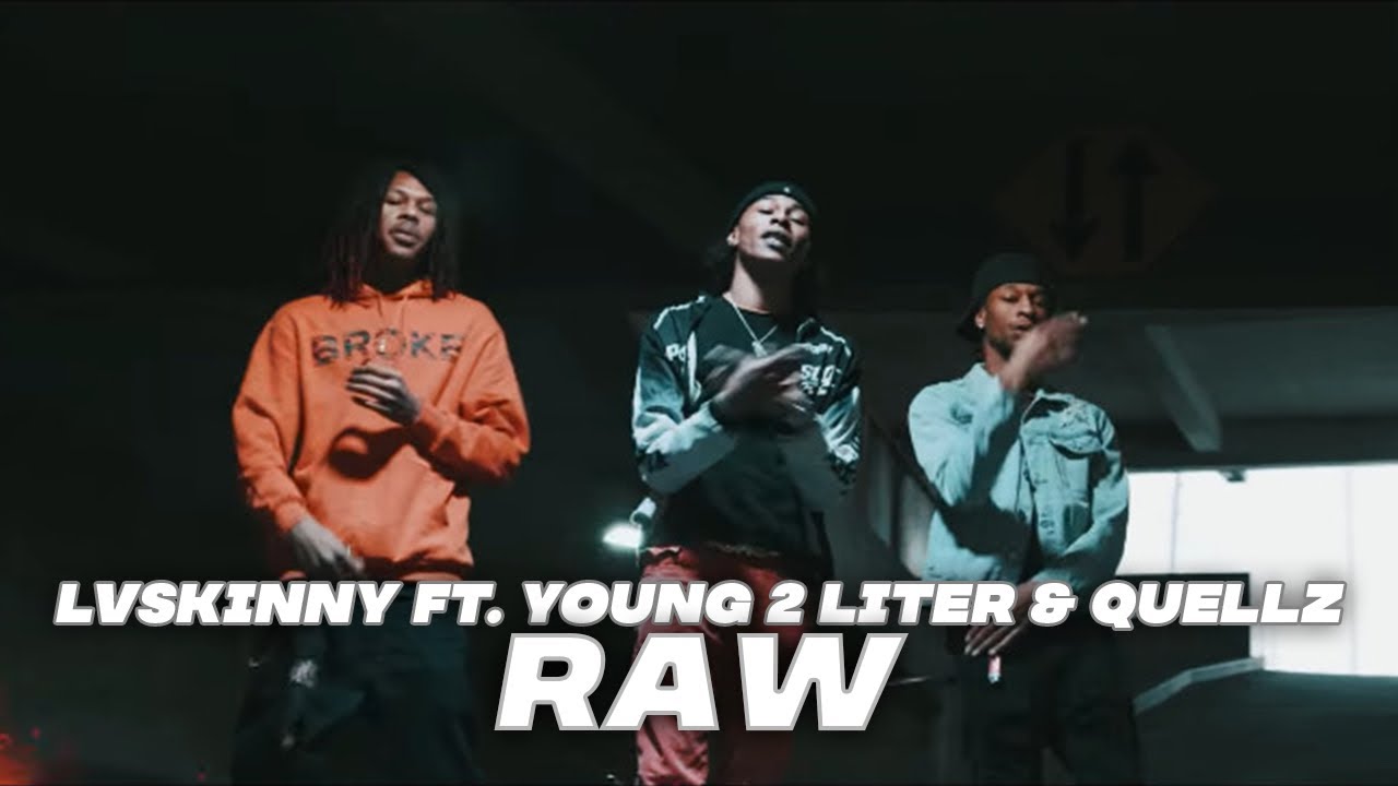 LVSkinny - Raw Ft. Young 2 Liter & Quellz (Official Music Video By DreamShottz)