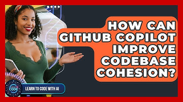 How Can GitHub Copilot Improve Codebase Cohesion? - Learning To Code With AI
